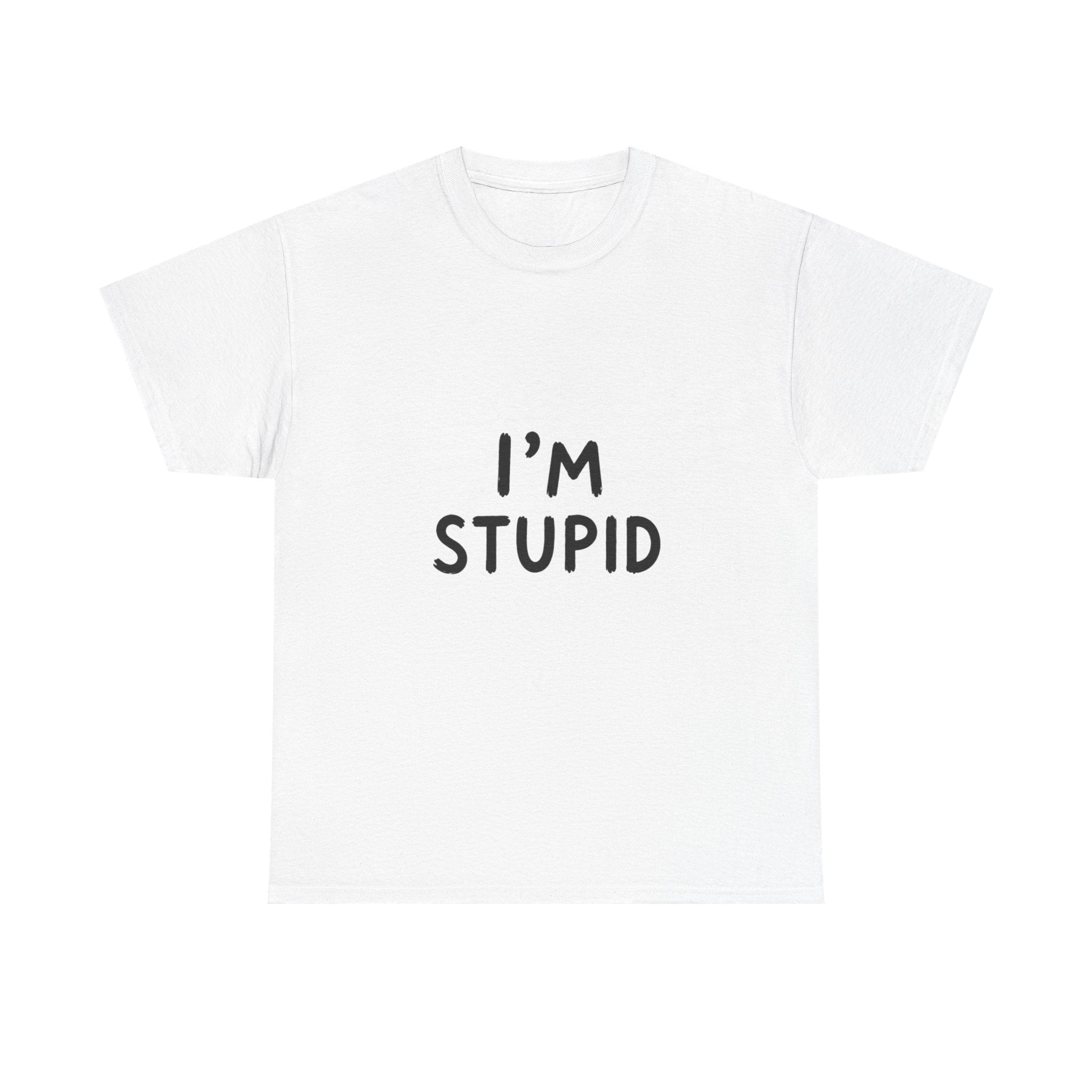 I'm Stupid Woman's Shirt